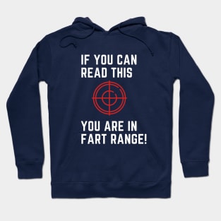 If you can red this you are in fart range! Hoodie